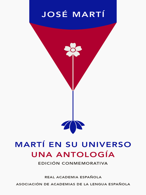 Title details for Martí en su universo (Edición conmemorativa de la RAE y la ASALE) by José Martí - Available